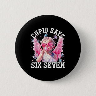 Funny Cud Says Six Seven Valentine 67 Meme Men Wom 6 Cm Round Badge