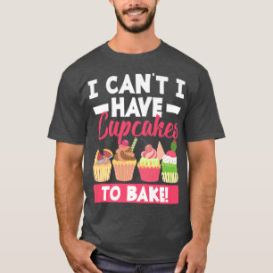 Funny Cupcake Baking Baker Bake Lover 1739 T-Shirt