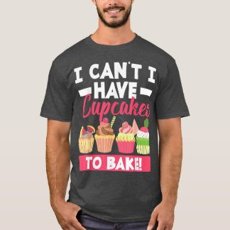 Funny Cupcake Baking Baker Bake Lover 1742 T-Shirt