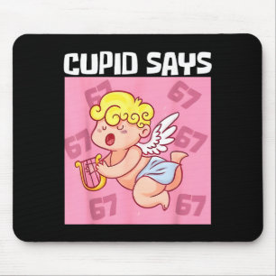 Funny Cupid Says 67 Six Seven Valentine 6 7 Meme G Mouse Pad
