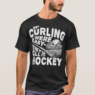 Funny Curling Hockey Humor T-Shirt