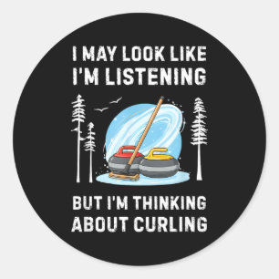 Funny Curling Lover I May Look Like I'm Listening  Classic Round Sticker