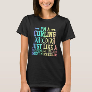 Funny Curling  mom quotes, Curling  Mom Cute Gift  T-Shirt