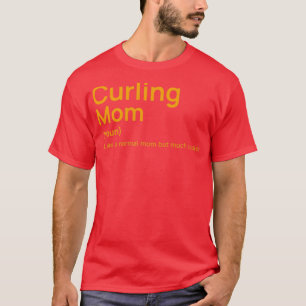 Funny curling mum definition just like a normal mo T-Shirt