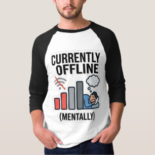 Funny "Currently Offline Mentally" Burnout Humour T-Shirt