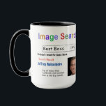 Funny Custom Best Boss Search Gift Mug<br><div class="desc">Customise this funny custom best image search by adding your own photo to make a gift they will love. Can be customised for moms,  dads,  grandmas,  bosses,  employees,  friends,  grandparents,  brothers,  sisters and more!  AZEZ - A to Z,  EZ Gifts.  Zazzle.com/AZEZcom  Design by Amelia Carrie</div>