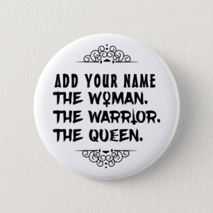 Funny Custom Name the Woman the Warrior the Queen 6 Cm Round Badge
