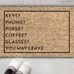 Funny Custom Reminder List Keys Phone Purse Coir Doormat<br><div class="desc">A humourous doormat for those who need a checklist of items to not forget as they get ready to walk out the door of their home. A minimal design of black text on a coir image background. The text can be customised to reflect the items you need to be sure...</div>