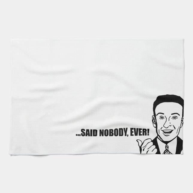 Funny Custom "said nobody ever! Tea Towel Template (Horizontal)