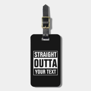 Funny custom STRAIGHT OUTTA travel luggage tag