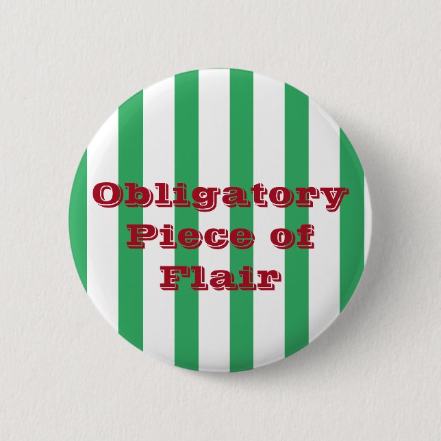 Funny Custom Text Green Stripe Piece of Flair Work 6 Cm Round Badge (Front)