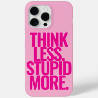 Funny Custom Text Think Less Stupid More Pink