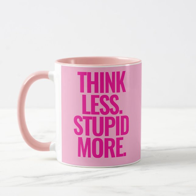 Funny Custom Text Think Less Stupid More Pink Mug (Left)