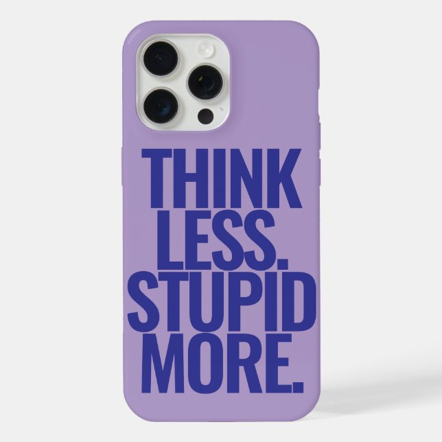 Funny Custom Text Think Less Stupid More Purple  iPhone Case (Back)