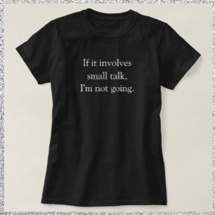 Funny Customisable I'm Not Going T-Shirt