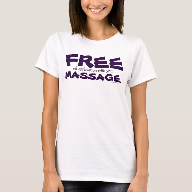 Funny CUSTOMIZABLE Free Oil Application w/ Massage T-Shirt (Front)