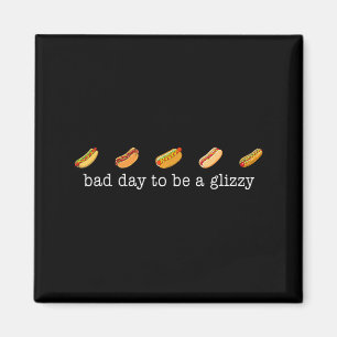 Funny Cute A Bad Day to Be A Glizzy Hot Dog 4th of Magnet