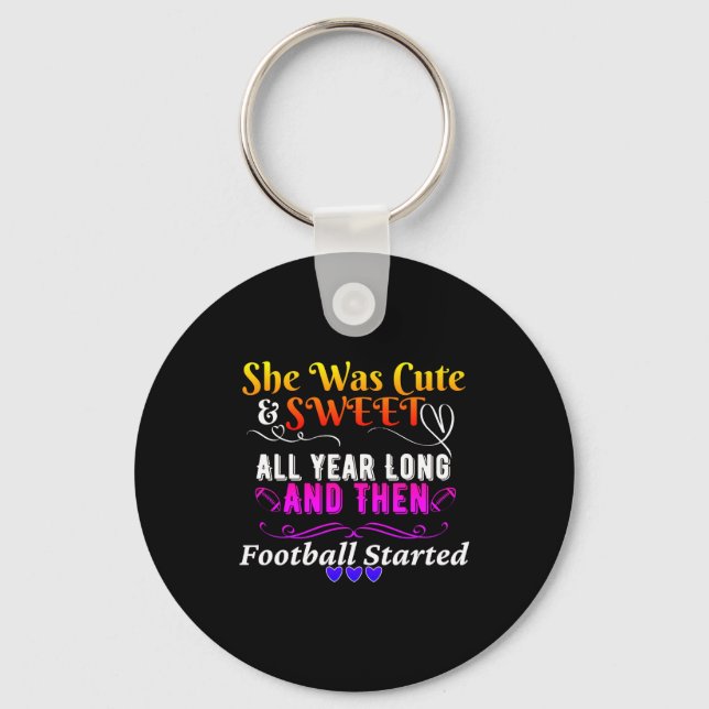 Funny Cute And Sweet Then Football Started  Key Ring (Front)