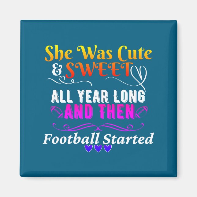 Funny Cute And Sweet Then Football Started  Magnet (Front)