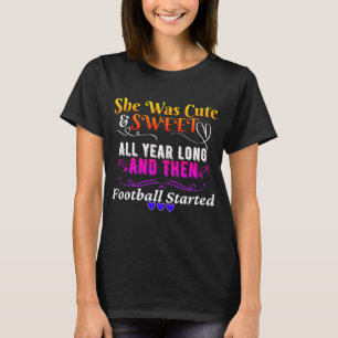 Funny Cute and Sweet Then Football Started T-Shirt
