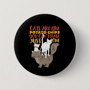 Funny Cute Cat Lover Cats Are Like Potato Chips 6 Cm Round Badge