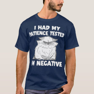 Funny Cute Cat Lover I Had My Patience Tested Im N T-Shirt