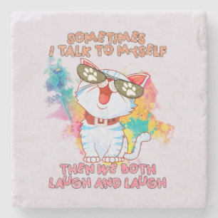 Funny Cute Cat   Sometimes I Talk To Myself Stone Coaster