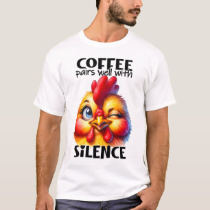 Funny Cute Chicken Witty Coffee Quote and Sayings T-Shirt