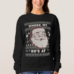 Funny Cute Christmas Santa Claus Ho Ho's Ugly Swea Sweatshirt