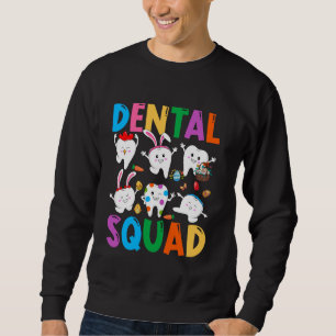 Funny Cute Dental Squad Teeth Bunny Ears & Eggs Ea Sweatshirt