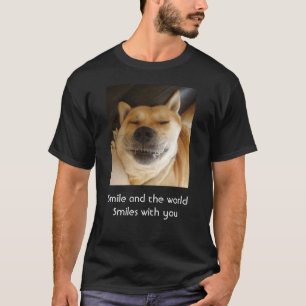 funny cute dog smiling with uplifting slogan T-Shirt