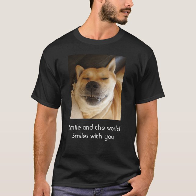 funny cute dog smiling with uplifting slogan T-Shirt (Front)