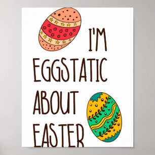 Funny Cute Easter Eggstatic Humorous Quote Saying  Poster