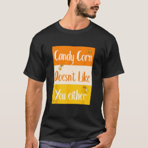Funny Cute Halloween Candy Corn Doesn't Like You E T-Shirt