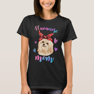 Funny Cute Havanese Dog Mum Mama Puppy Lover Mothe T-Shirt
