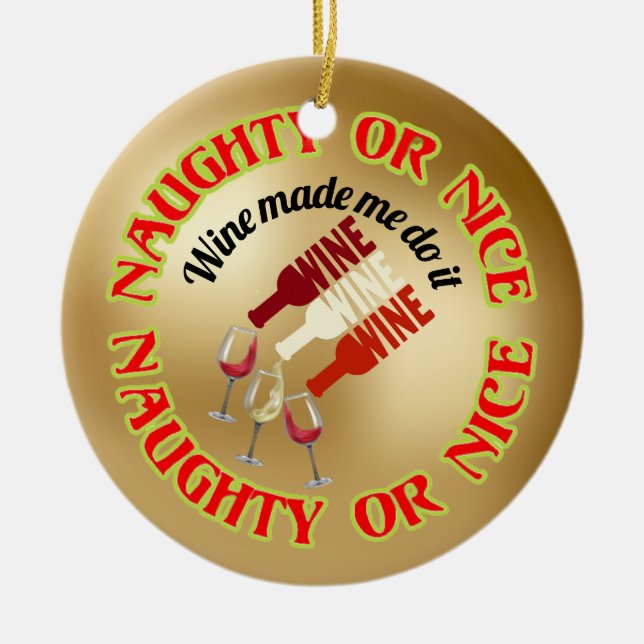 Funny Cute Humourous Naughty Nice Wine Quote Ceramic Ornament (Front)
