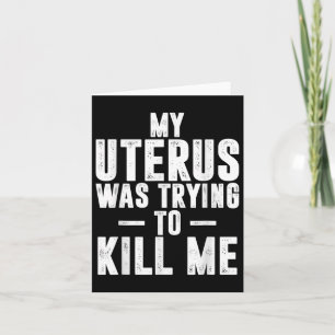 Funny Cute Hysterectomy My Uterus Was Trying To Ki Card