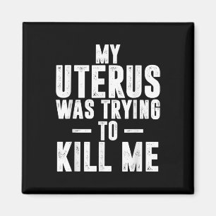 Funny Cute Hysterectomy My Uterus Was Trying To Ki Magnet