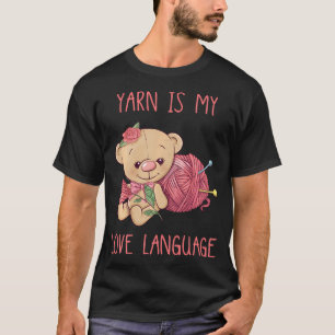 Funny Cute Knitter Yarn Is My Love Language T-Shirt