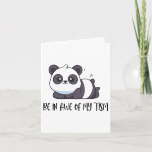Funny Cute Panda Be In Awe Of My tism Card
