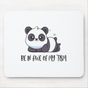 Funny Cute Panda Be In Awe Of My tism  Mouse Pad