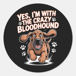 Funny Cute Pet Dog Breed With The Crazy Bloodhound Classic Round Sticker