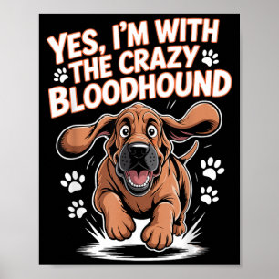 Funny Cute Pet Dog Breed With The Crazy Bloodhound Poster