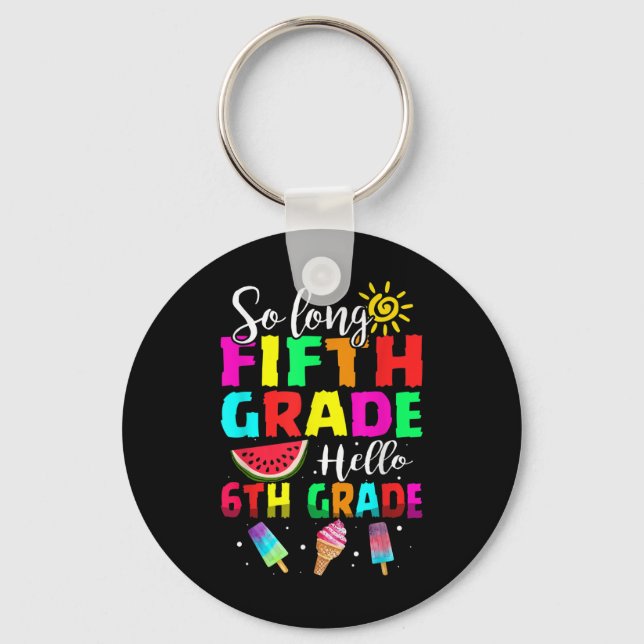 Funny Cute So Long Fifth Grade Hello 6th Grade Fir Key Ring (Front)