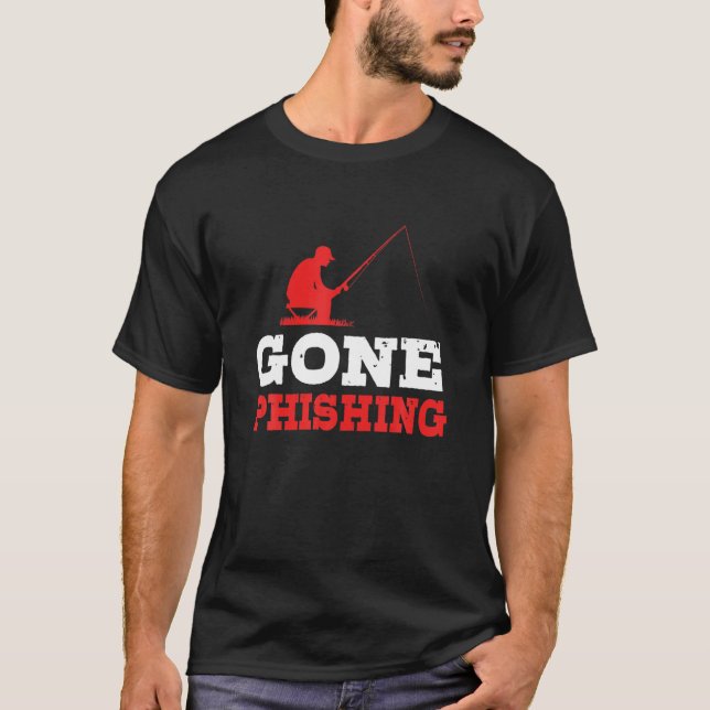 Funny Cybersecurity Hacker Gone Phishing T-Shirt (Front)