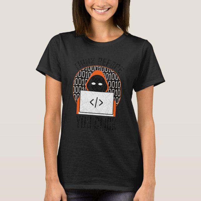 Funny Cybersecurity Think Before You Click It Tech T-Shirt (Front)