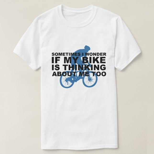 Funny Cycling Bike is Thinking About Me Too Blue T-Shirt (Design Front)