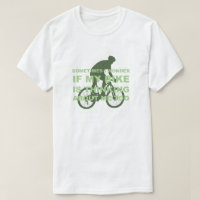 Funny Cycling Bike is Thinking About Me Too Green