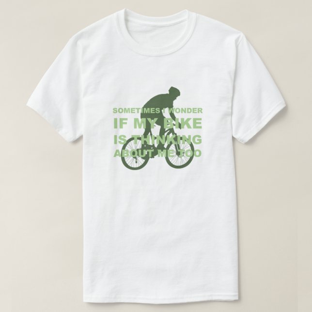 Funny Cycling Bike is Thinking About Me Too Green T-Shirt (Design Front)