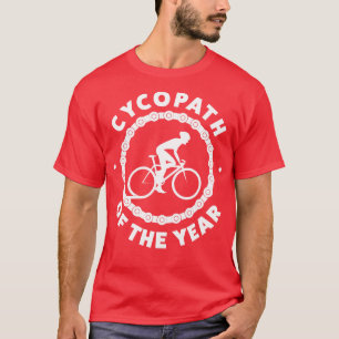 Funny Cycling Cycopath of the Year Biking Riding B T-Shirt